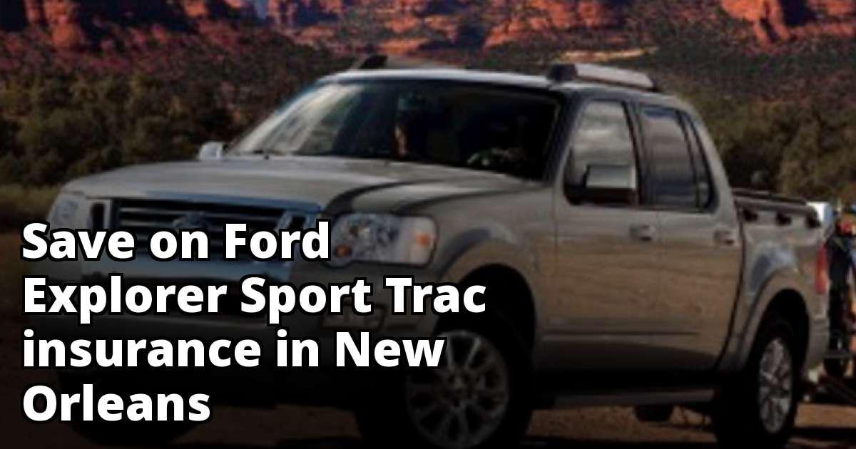 New Orleans Louisiana Ford Explorer Sport Trac Insurance Rates